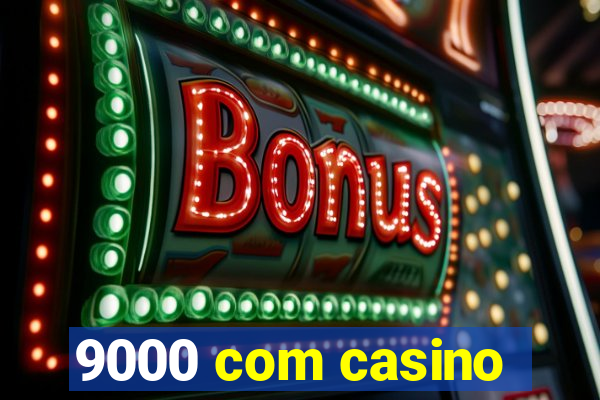 9000 com casino